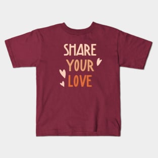 Share your love Kids T-Shirt